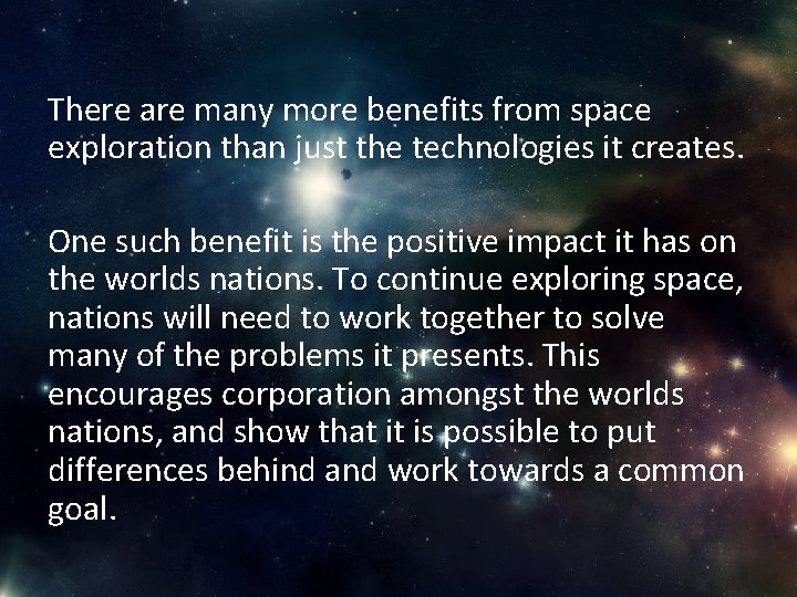 There are many more benefits from space exploration than just the technologies it creates.