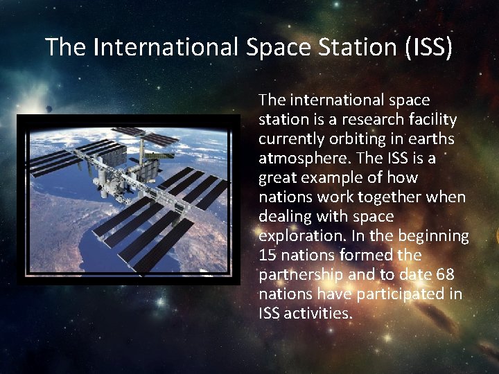 The International Space Station (ISS) The international space station is a research facility currently