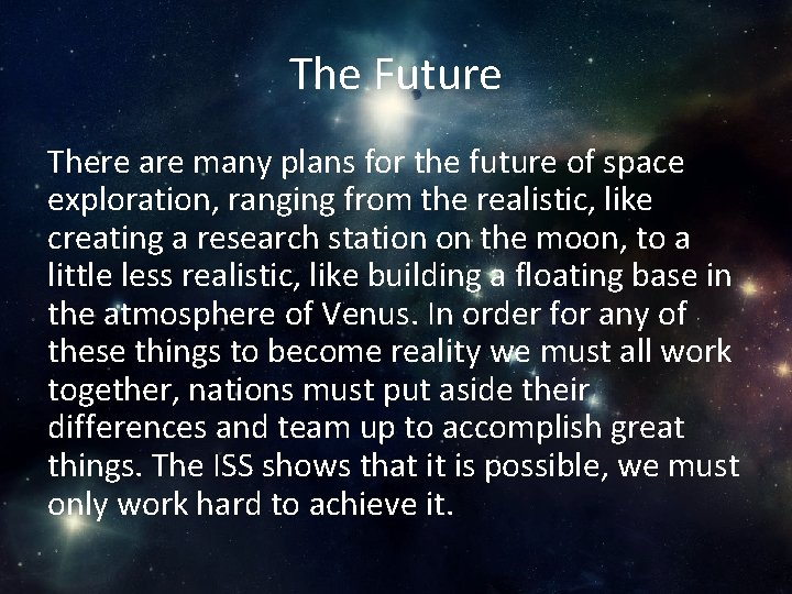 The Future There are many plans for the future of space exploration, ranging from