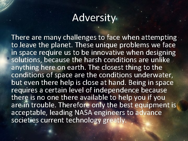 Adversity There are many challenges to face when attempting to leave the planet. These