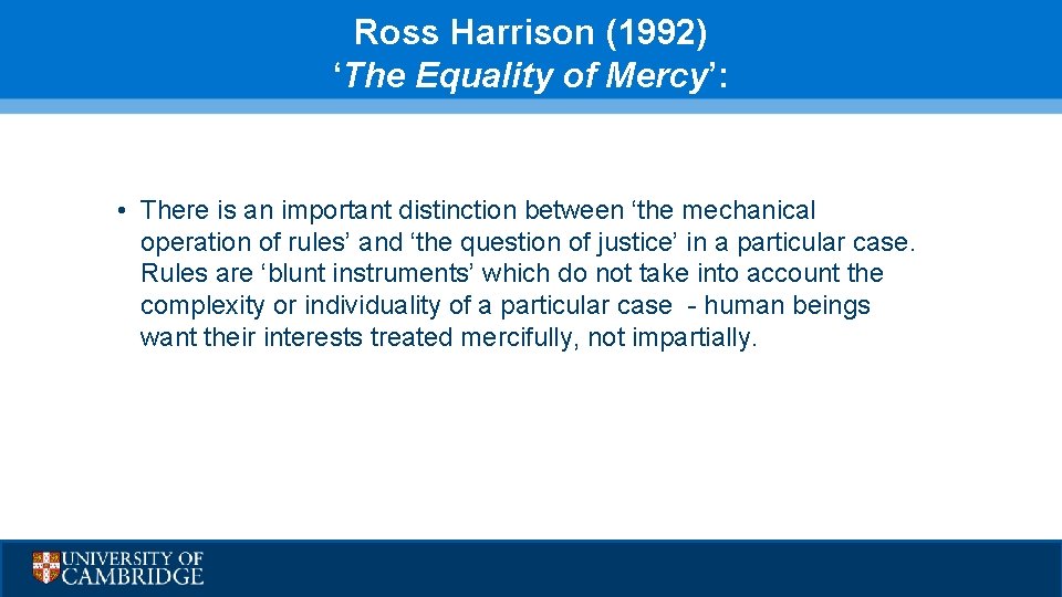 Ross Harrison (1992) ‘The Equality of Mercy’: • There is an important distinction between