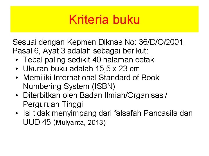 Kriteria buku Sesuai dengan Kepmen Diknas No: 36/D/O/2001, Pasal 6, Ayat 3 adalah sebagai