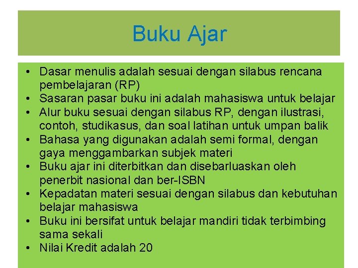 Buku Ajar • Dasar menulis adalah sesuai dengan silabus rencana pembelajaran (RP) • Sasaran