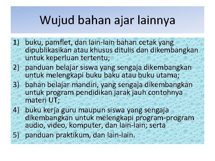 Wujud bahan ajar lainnya 1) buku, pamflet, dan lain-lain bahan cetak yang dipublikasikan atau