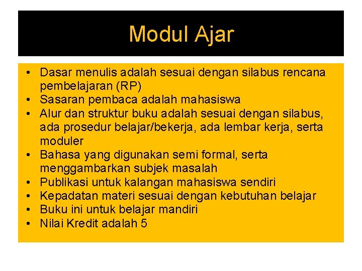 Modul Ajar • Dasar menulis adalah sesuai dengan silabus rencana pembelajaran (RP) • Sasaran