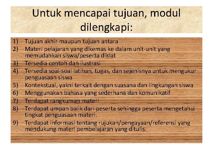 Untuk mencapai tujuan, modul dilengkapi: 1) Tujuan akhir maupun tujuan antara 2) Materi pelajaran