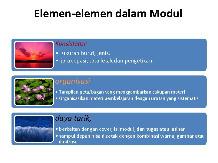 Elemen-elemen dalam Modul Konsistensi: • ukuran huruf, jenis, • jarak spasi, tata letak dan