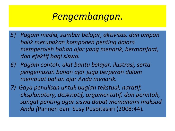 Pengembangan. 5) Ragam media, sumber belajar, aktivitas, dan umpan balik merupakan komponen penting dalam