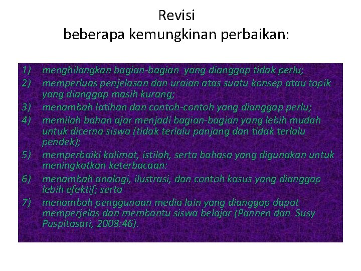 Revisi beberapa kemungkinan perbaikan: 1) menghilangkan bagian-bagian yang dianggap tidak perlu; 2) memperluas penjelasan