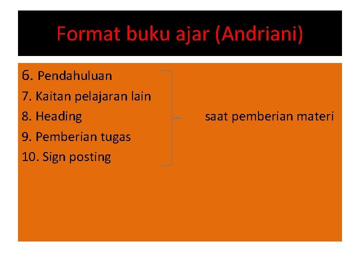 Format buku ajar (Andriani) 6. Pendahuluan 7. Kaitan pelajaran lain 8. Heading 9. Pemberian