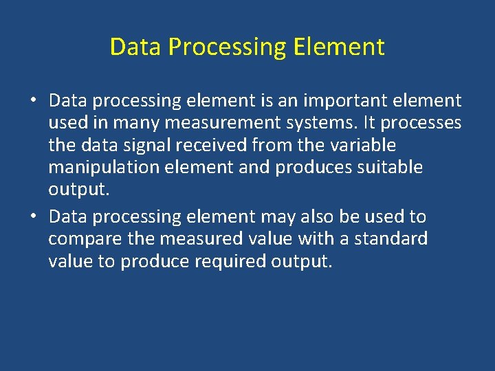 Data Processing Element • Data processing element is an important element used in many