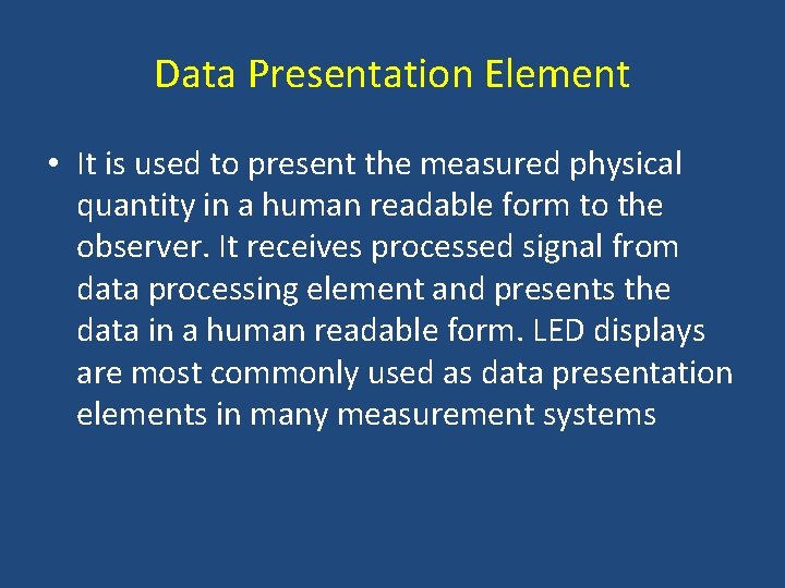 Data Presentation Element • It is used to present the measured physical quantity in
