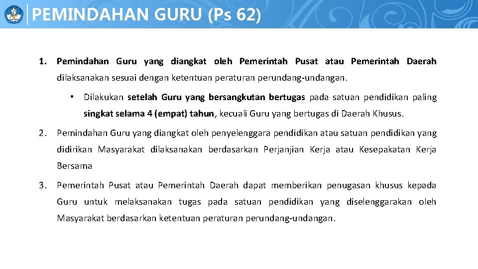 PEMINDAHAN GURU (Ps 62) 1. Pemindahan Guru yang diangkat oleh Pemerintah Pusat atau Pemerintah