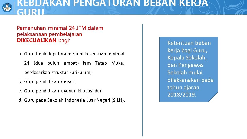 KEBIJAKAN PENGATURAN BEBAN KERJA PENERAPAN BEBERAPA PPDB GURU Pemenuhan minimal 24 JTM dalam pelaksanaan