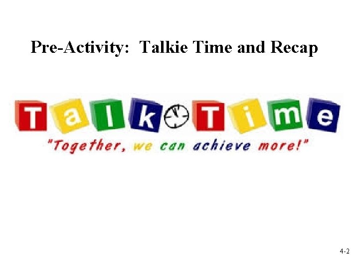 Pre-Activity: Talkie Time and Recap 4 -2 