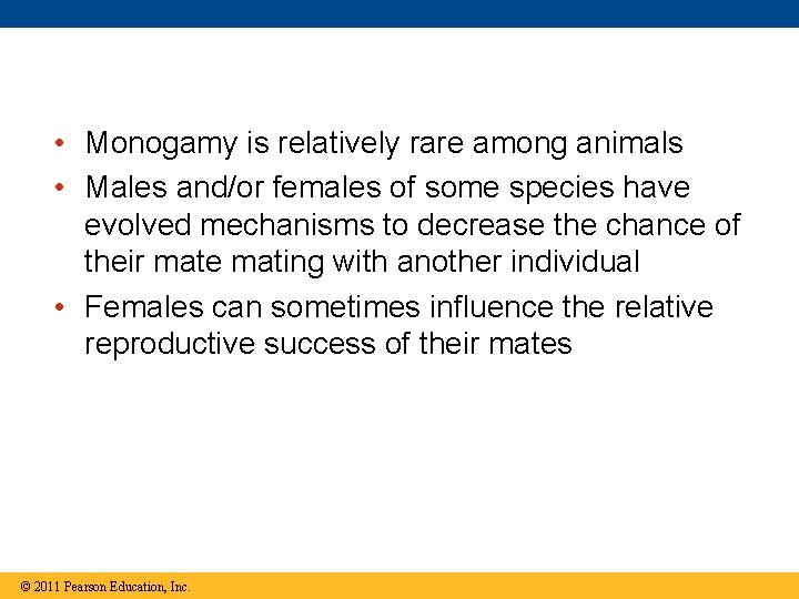  • Monogamy is relatively rare among animals • Males and/or females of some