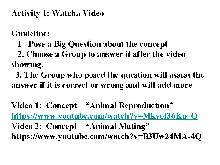 Activity 1: Watcha Video Guideline: 1. Pose a Big Question about the concept 2.