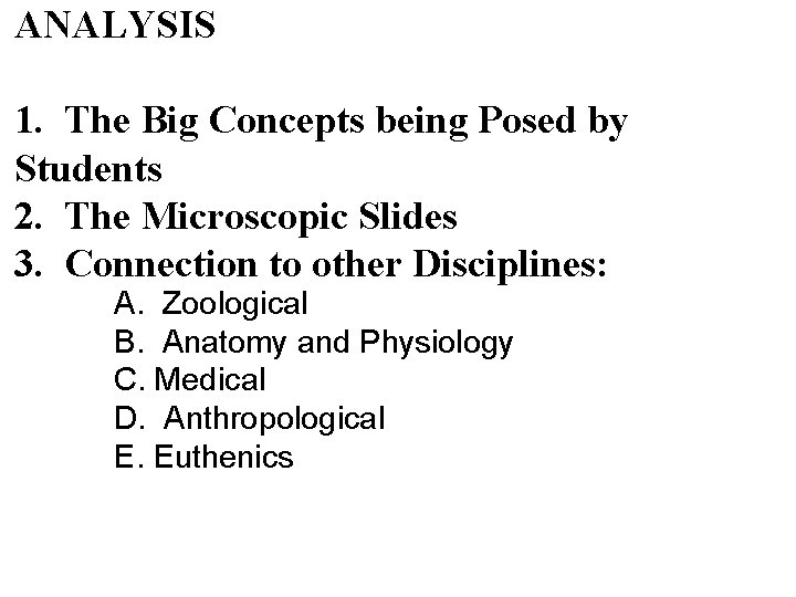 ANALYSIS 1. The Big Concepts being Posed by Students 2. The Microscopic Slides 3.