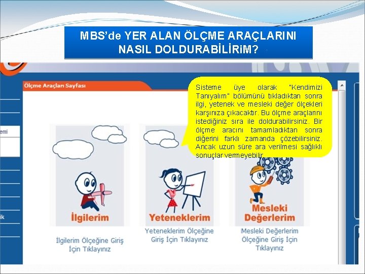 MBS’de YER ALAN ÖLÇME ARAÇLARINI Mesleki Rehberlik Hizmetlerinde Türkiye Boyutu NASIL DOLDURABİLİRi. M? Sisteme