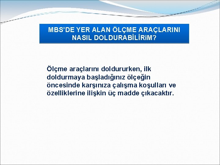 Mesleki Rehberlik Hizmetlerinde Türkiye Boyutu MBS’DE YER ALAN ÖLÇME ARAÇLARINI NASIL DOLDURABİLİRi. M? Ölçme