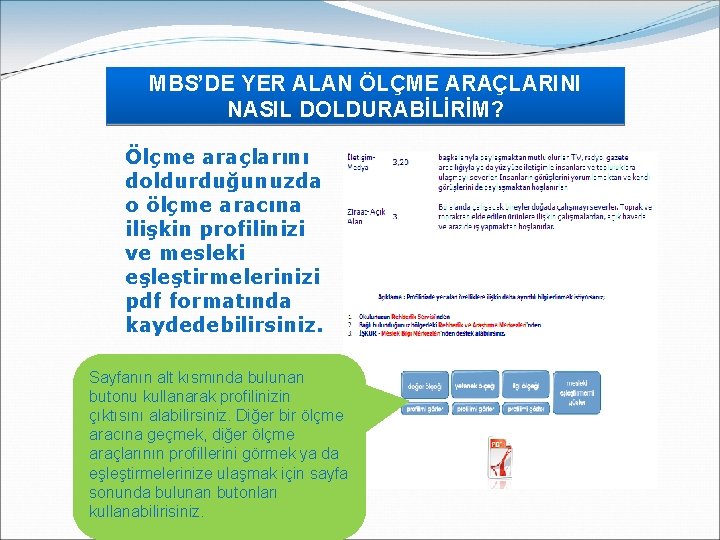 MBS’DE YER ALAN ÖLÇME ARAÇLARINI Rehberlik ve BİT NASIL DOLDURABİLİRİM? Ölçme araçlarını doldurduğunuzda o