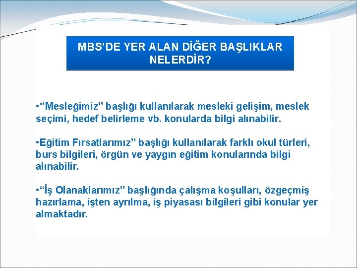 MBS’DE YER ALAN DİĞER BAŞLIKLAR NELERDİR? • “Mesleğimiz” başlığı kullanılarak mesleki gelişim, meslek seçimi,