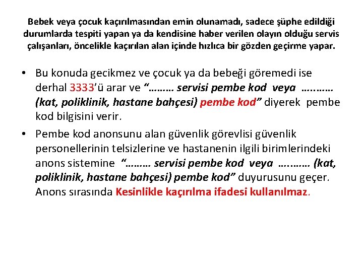 Bebek veya çocuk kaçırılmasından emin olunamadı, sadece şüphe edildiği durumlarda tespiti yapan ya da