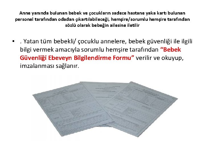 Anne yanında bulunan bebek ve çocukların sadece hastane yaka kartı bulunan personel tarafından odadan