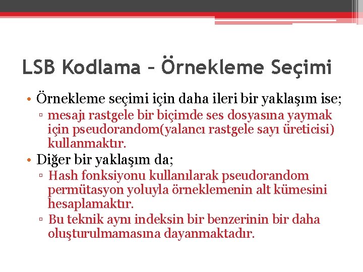LSB Kodlama – Örnekleme Seçimi • Örnekleme seçimi için daha ileri bir yaklaşım ise;