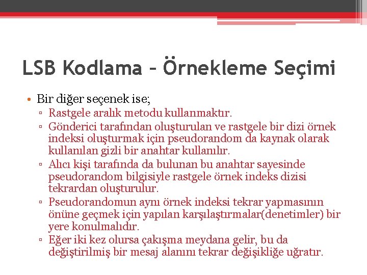 LSB Kodlama – Örnekleme Seçimi • Bir diğer seçenek ise; ▫ Rastgele aralık metodu