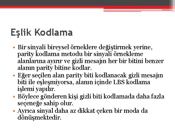 Eşlik Kodlama • Bir sinyali bireysel örneklere değiştirmek yerine, parity kodlama metodu bir sinyali