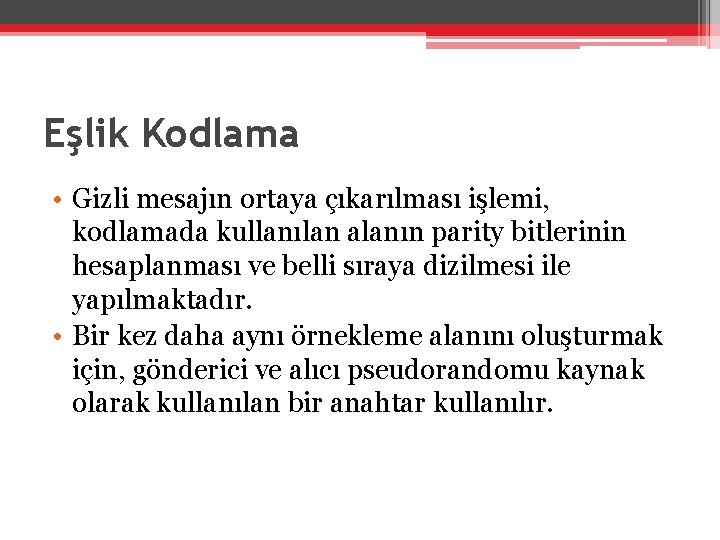 Eşlik Kodlama • Gizli mesajın ortaya çıkarılması işlemi, kodlamada kullanılan alanın parity bitlerinin hesaplanması