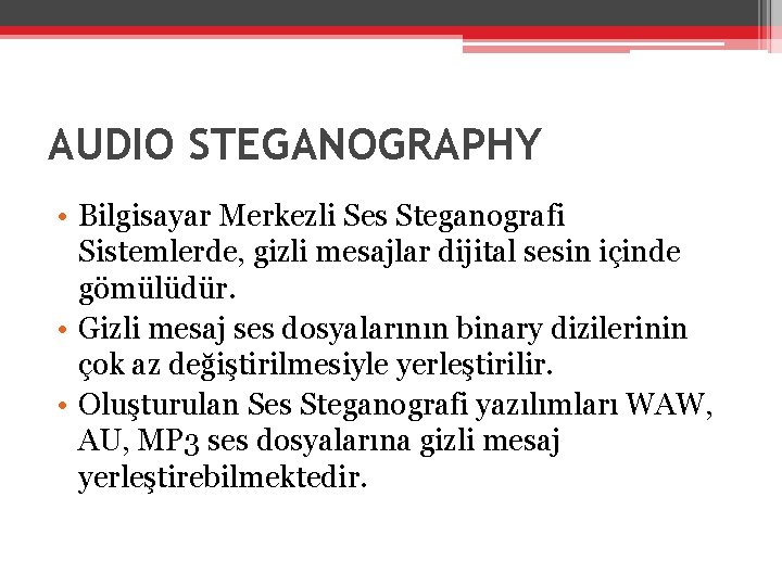 AUDIO STEGANOGRAPHY • Bilgisayar Merkezli Ses Steganografi Sistemlerde, gizli mesajlar dijital sesin içinde gömülüdür.
