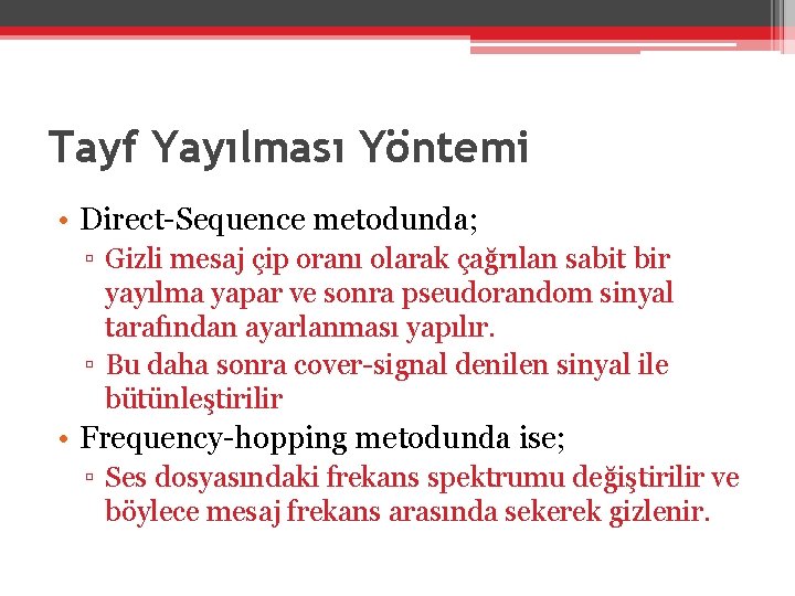 Tayf Yayılması Yöntemi • Direct-Sequence metodunda; ▫ Gizli mesaj çip oranı olarak çağrılan sabit