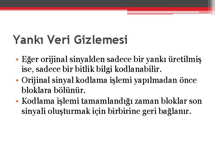 Yankı Veri Gizlemesi • Eğer orijinal sinyalden sadece bir yankı üretilmiş ise, sadece bir