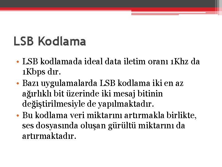 LSB Kodlama • LSB kodlamada ideal data iletim oranı 1 Khz da 1 Kbps