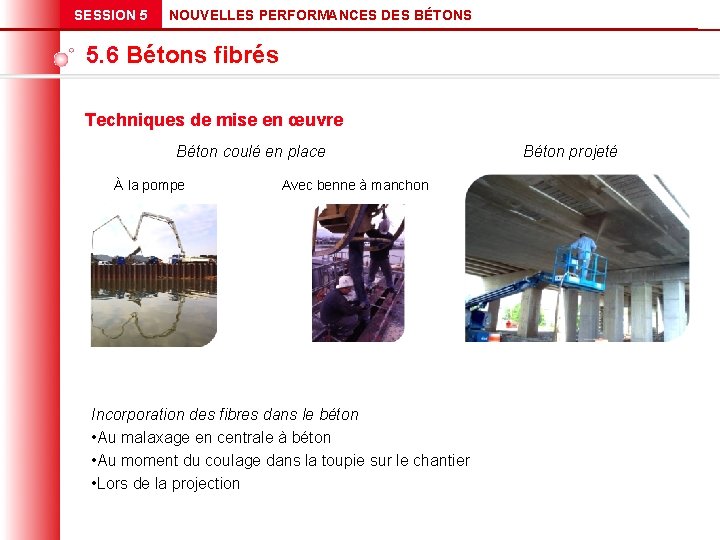 SESSION 5 NOUVELLES PERFORMANCES DES BÉTONS 5. 6 Bétons fibrés Techniques de mise en