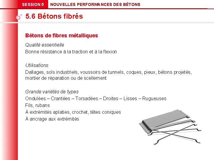 SESSION 5 NOUVELLES PERFORMANCES DES BÉTONS 5. 6 Bétons fibrés Bétons de fibres métalliques