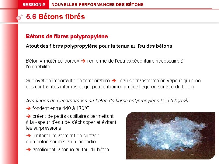 SESSION 5 NOUVELLES PERFORMANCES DES BÉTONS 5. 6 Bétons fibrés Bétons de fibres polypropylène