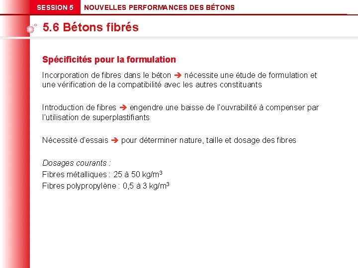 SESSION 5 NOUVELLES PERFORMANCES DES BÉTONS 5. 6 Bétons fibrés Spécificités pour la formulation