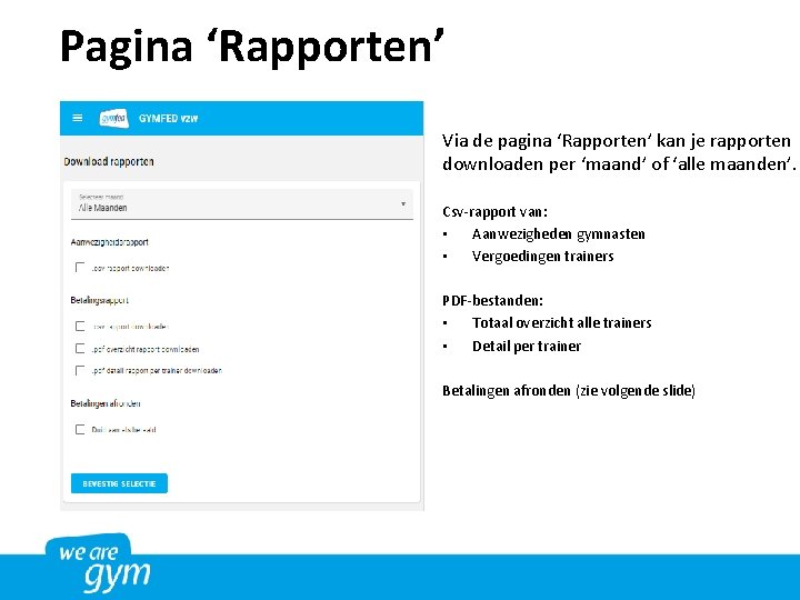 Pagina ‘Rapporten’ Via de pagina ‘Rapporten’ kan je rapporten downloaden per ‘maand’ of ‘alle