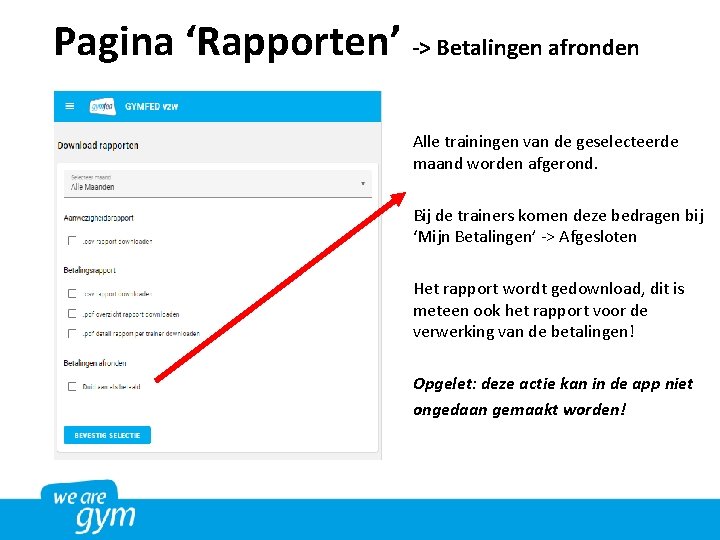 Pagina ‘Rapporten’ -> Betalingen afronden Alle trainingen van de geselecteerde maand worden afgerond. Bij