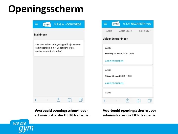 Openingsscherm Voorbeeld openingsscherm voor administrator die GEEN trainer is. Voorbeeld openingsscherm voor administrator die