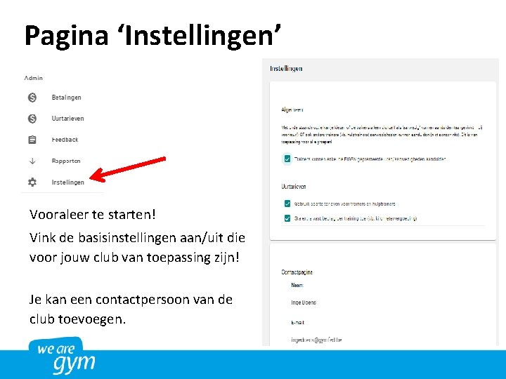 Pagina ‘Instellingen’ Vooraleer te starten! Vink de basisinstellingen aan/uit die voor jouw club van