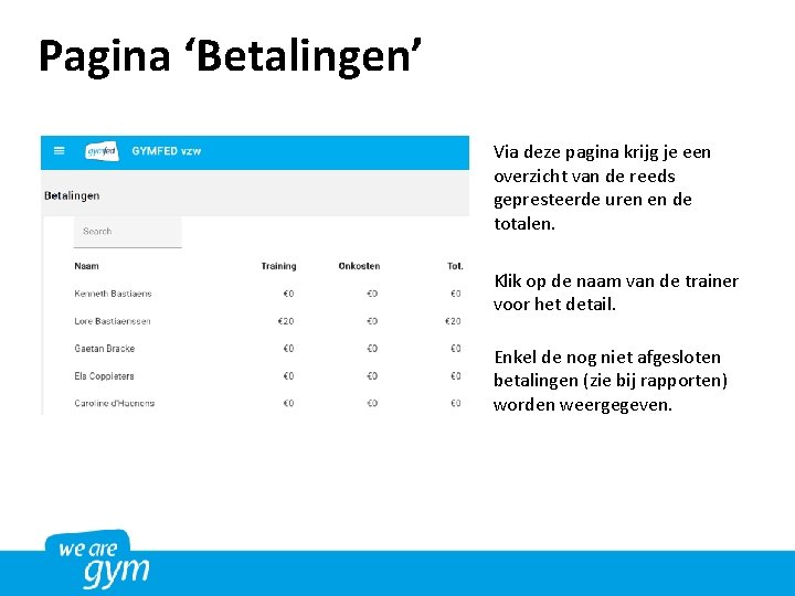 Pagina ‘Betalingen’ Via deze pagina krijg je een overzicht van de reeds gepresteerde uren