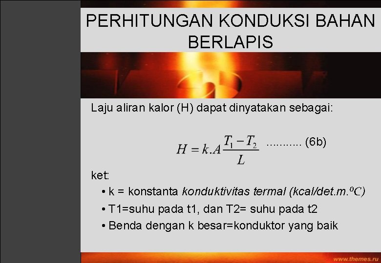 PERHITUNGAN KONDUKSI BAHAN BERLAPIS Laju aliran kalor (H) dapat dinyatakan sebagai: . . .