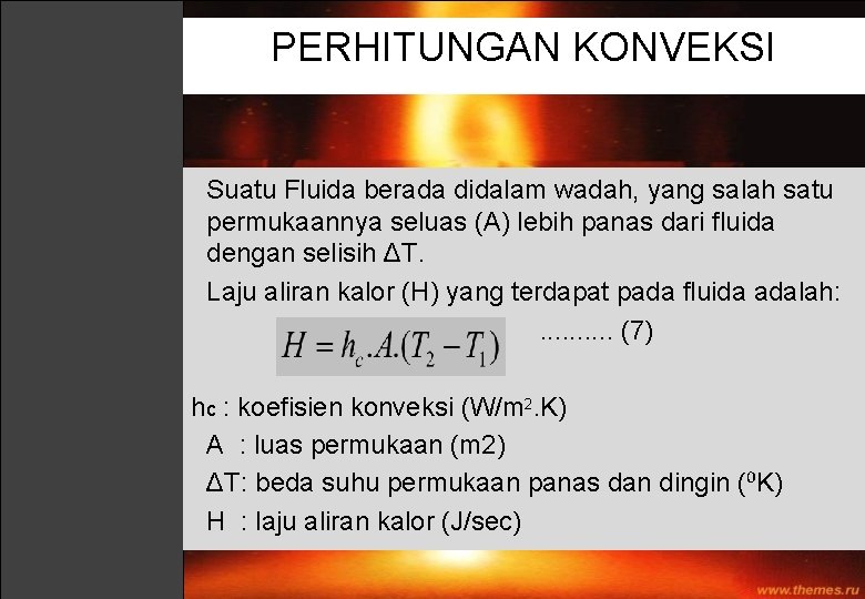 PERHITUNGAN KONVEKSI Suatu Fluida berada didalam wadah, yang salah satu permukaannya seluas (A) lebih