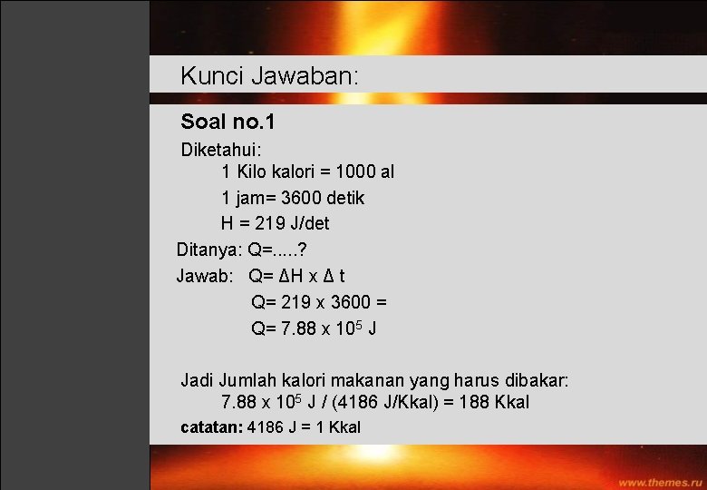 Kunci Jawaban: Soal no. 1 Diketahui: 1 Kilo kalori = 1000 al 1 jam=