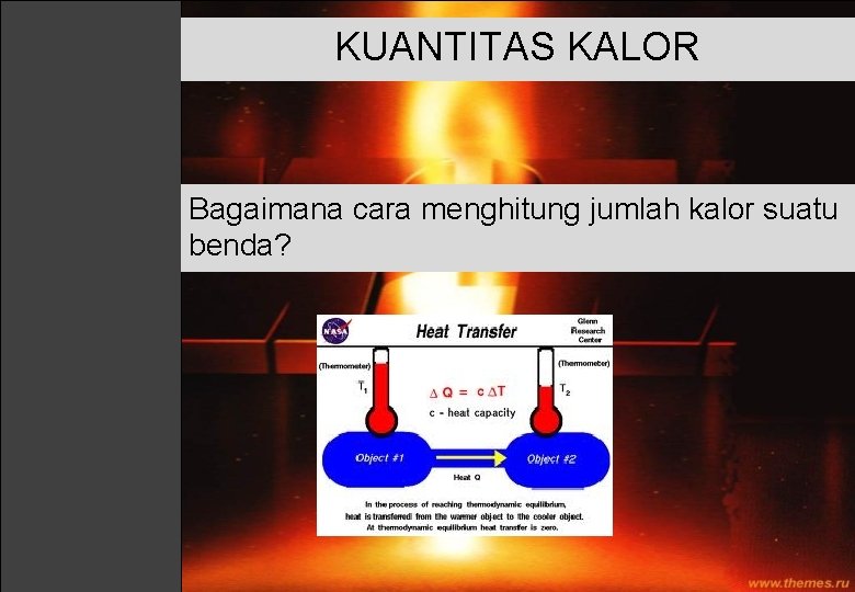 KUANTITAS KALOR Bagaimana cara menghitung jumlah kalor suatu benda? 