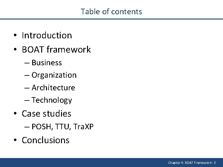 Table of contents • Introduction • BOAT framework – Business – Organization – Architecture